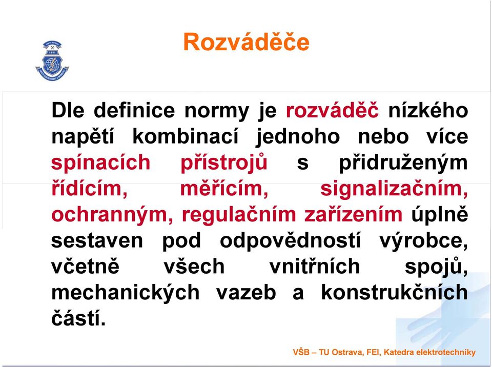 regulačním zařízením úplně sestaven pod odpovědností výrobce, včetně všech vnitřních