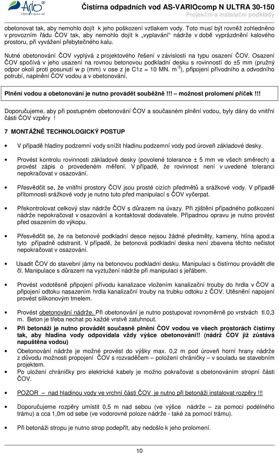 Nutné obetonování ČOV vyplývá z projektového řešení v závislosti na typu osazení ČOV.