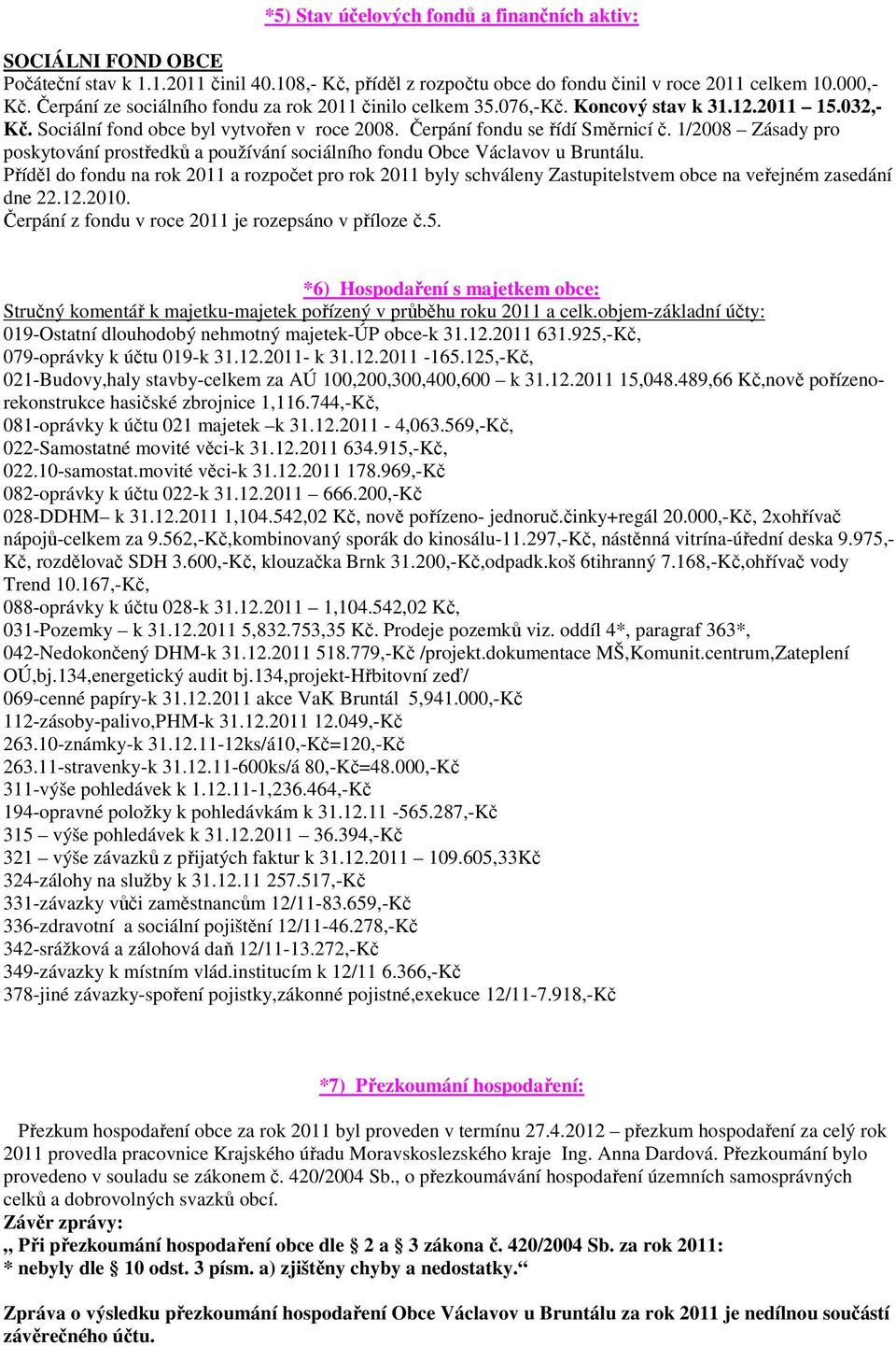 1/2008 Zásady pro poskytování prostředků a používání sociálního fondu Obce Václavov u Bruntálu.