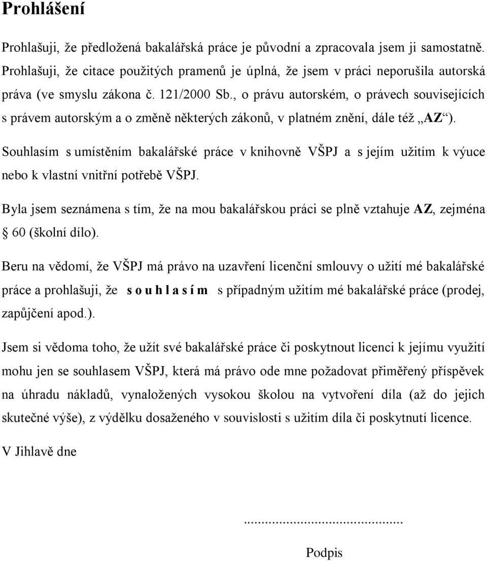 , o právu autorském, o právech souvisejících s právem autorským a o změně některých zákonů, v platném znění, dále též AZ ).