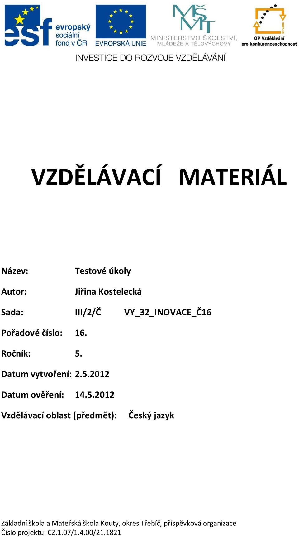 adové íslo: 16. Ro ník: 5. Datum vytvo ení: 2.5.2012 Datum ov ení: 14.