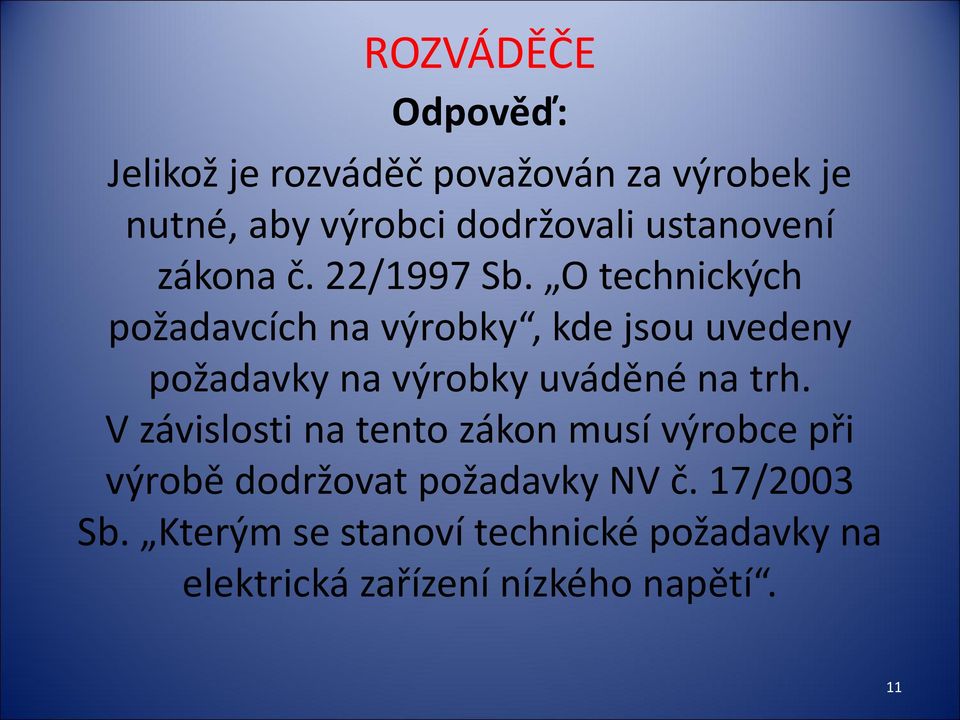 O technických požadavcích na výrobky, kde jsou uvedeny požadavky na výrobky uváděné na trh.