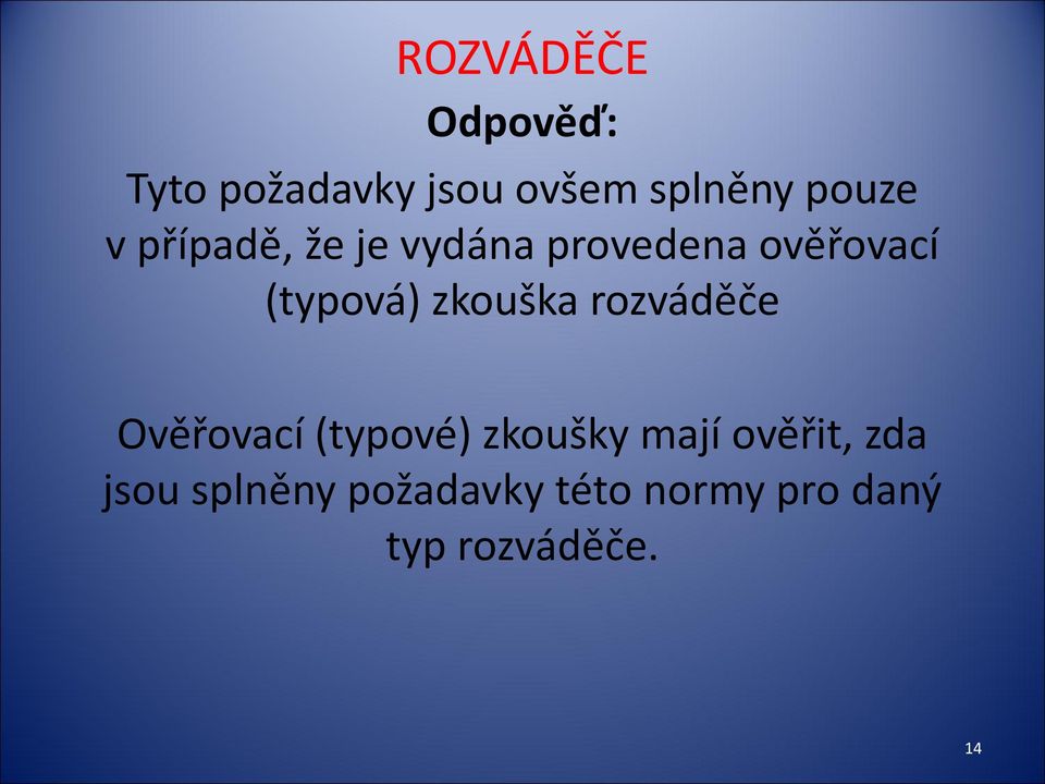 zkouška rozváděče Ověřovací (typové) zkoušky mají ověřit,