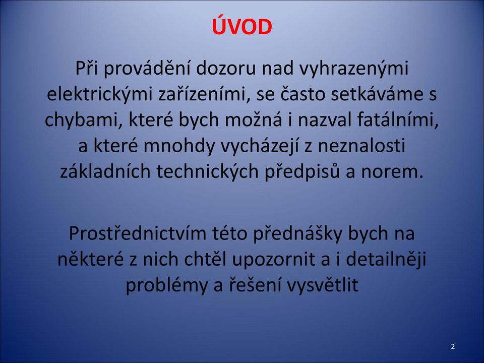 vycházejí z neznalosti základních technických předpisů a norem.