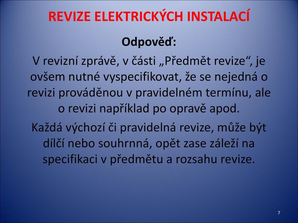 termínu, ale o revizi například po opravě apod.