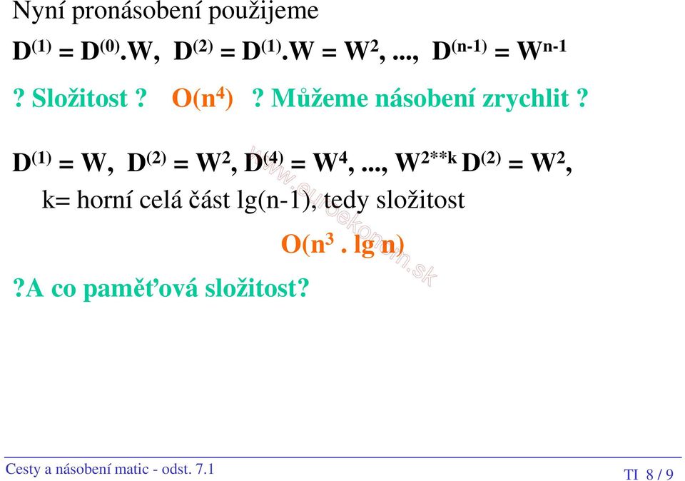 D (1) = W, D (2) = W 2, D (4) = W 4,.