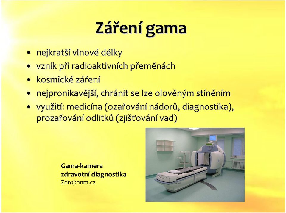 stíněním využití: medicína (ozařování nádorů, diagnostika),