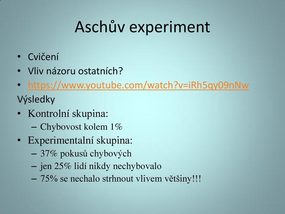 v=irh5qy09nnw Výsledky Kontrolní skupina: Chybovost kolem 1%