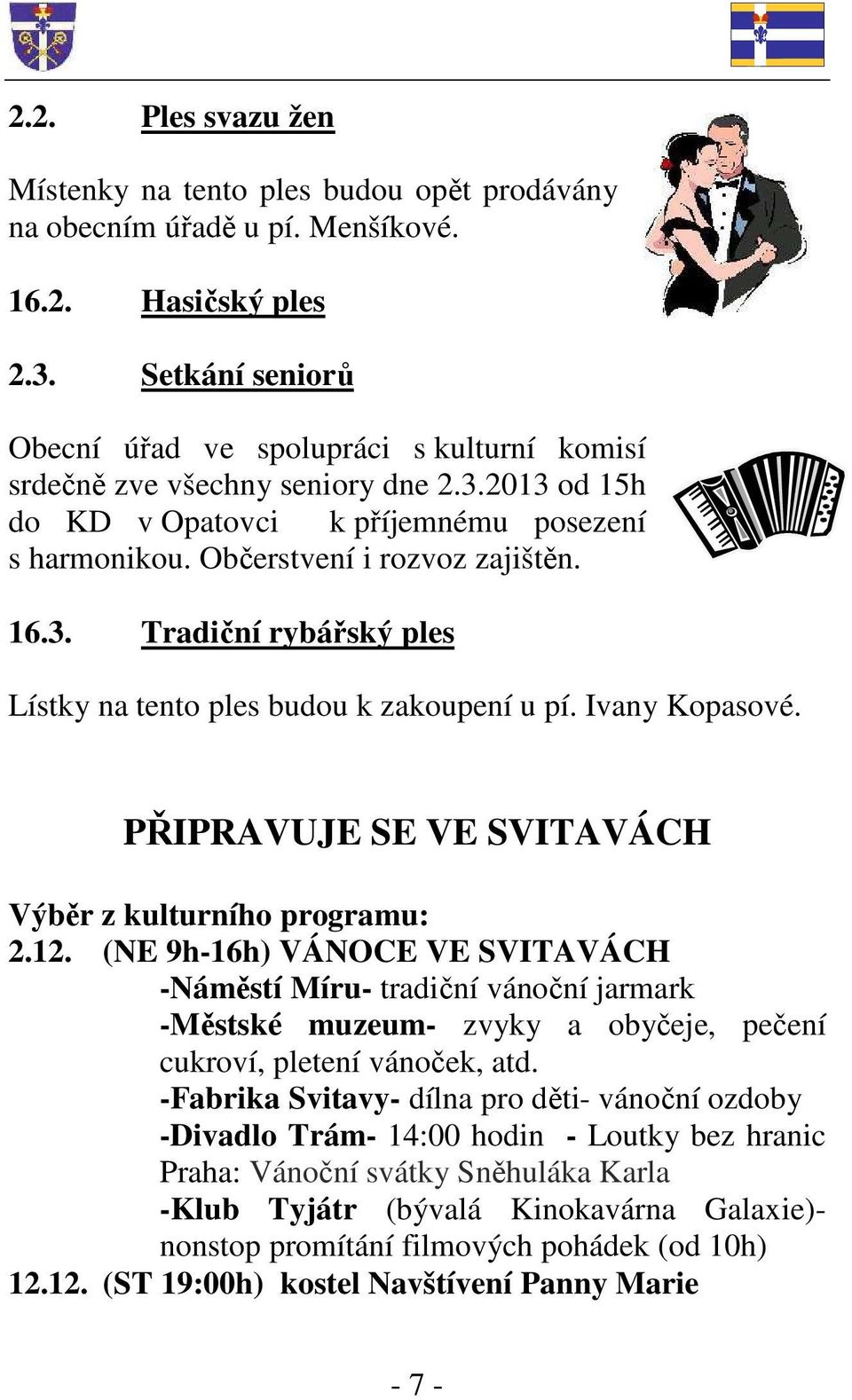 Ivany Kopasové. PŘIPRAVUJE SE VE SVITAVÁCH Výběr z kulturního programu: 2.12.