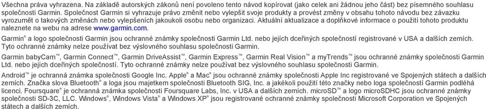 organizaci. Aktuální aktualizace a doplňkové informace o použití tohoto produktu naleznete na webu na adrese www.garmin.com.