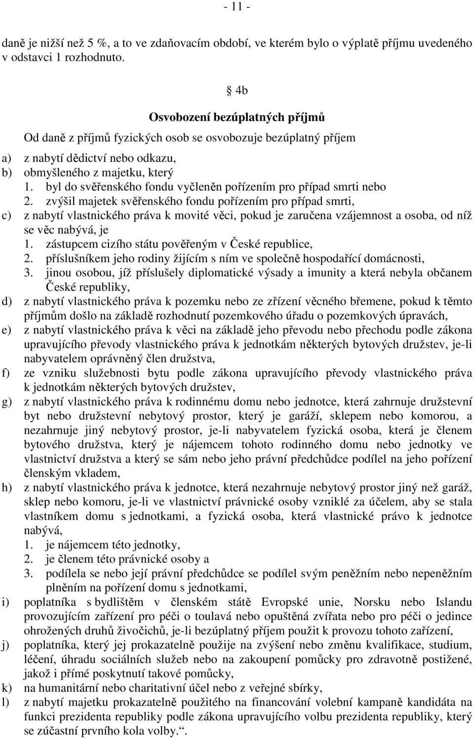 byl do svěřenského fondu vyčleněn pořízením pro případ smrti nebo 2.