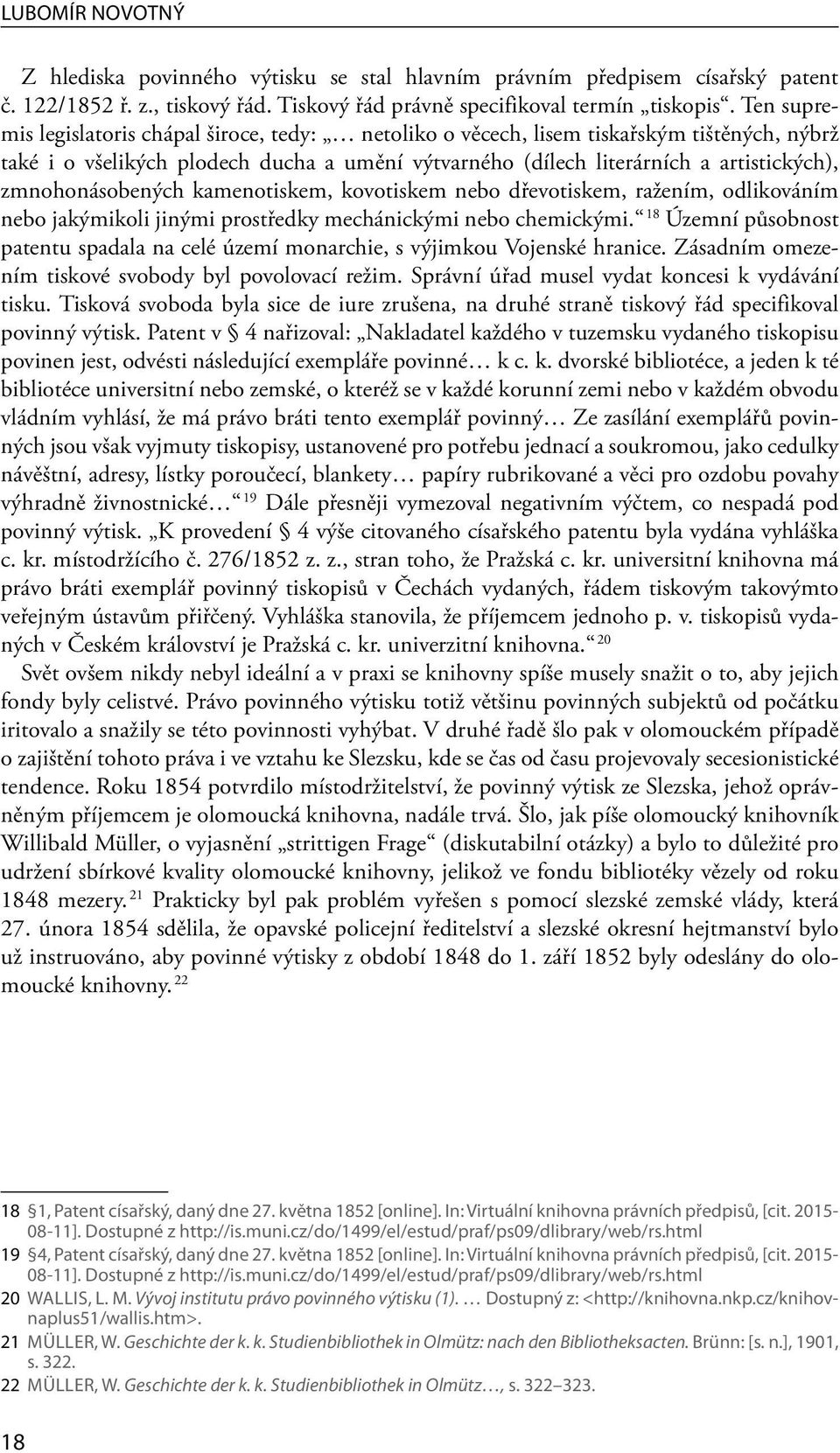 zmnohonásobených kamenotiskem, kovotiskem nebo dřevotiskem, ražením, odlikováním nebo jakýmikoli jinými prostředky mechánickými nebo chemickými.