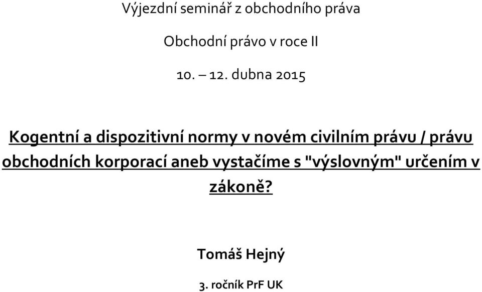 dubna 2015 Kogentní a dispozitivní normy v novém civilním