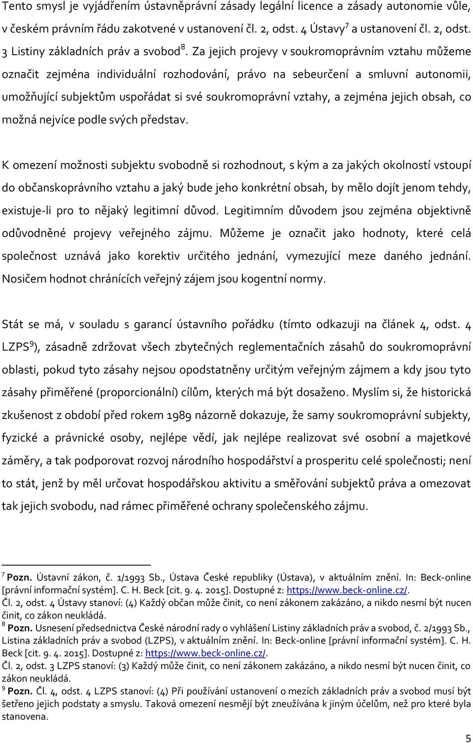 zejména jejich obsah, co možná nejvíce podle svých představ.