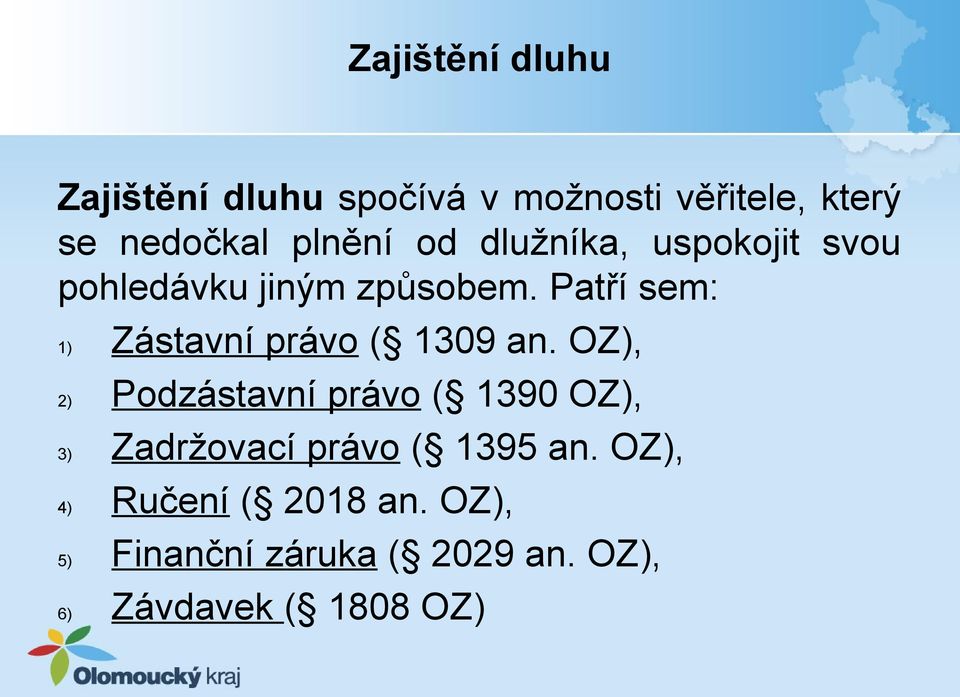 Patří sem: 1) Zástavní právo ( 1309 an.