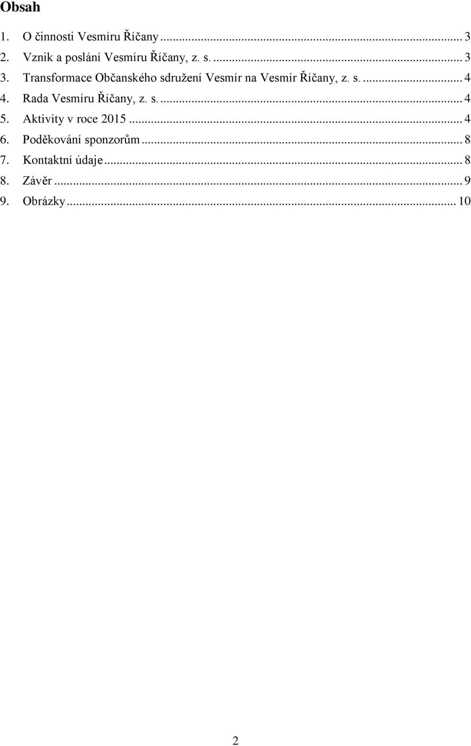 Rada Vesmíru Říčany, z. s.... 4 5. Aktivity v roce 2015... 4 6.
