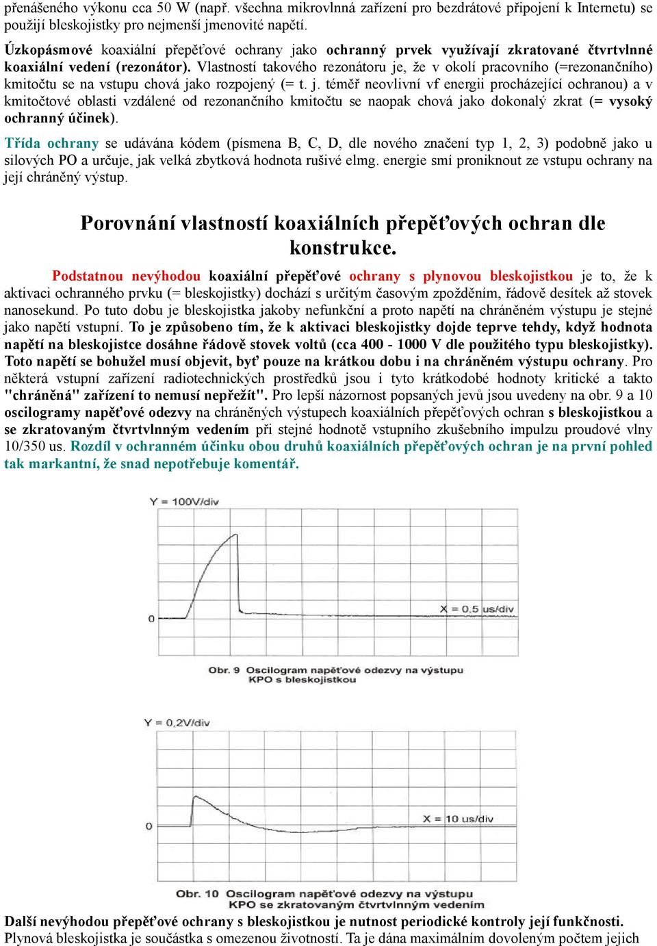 Vlastností takového rezonátoru je