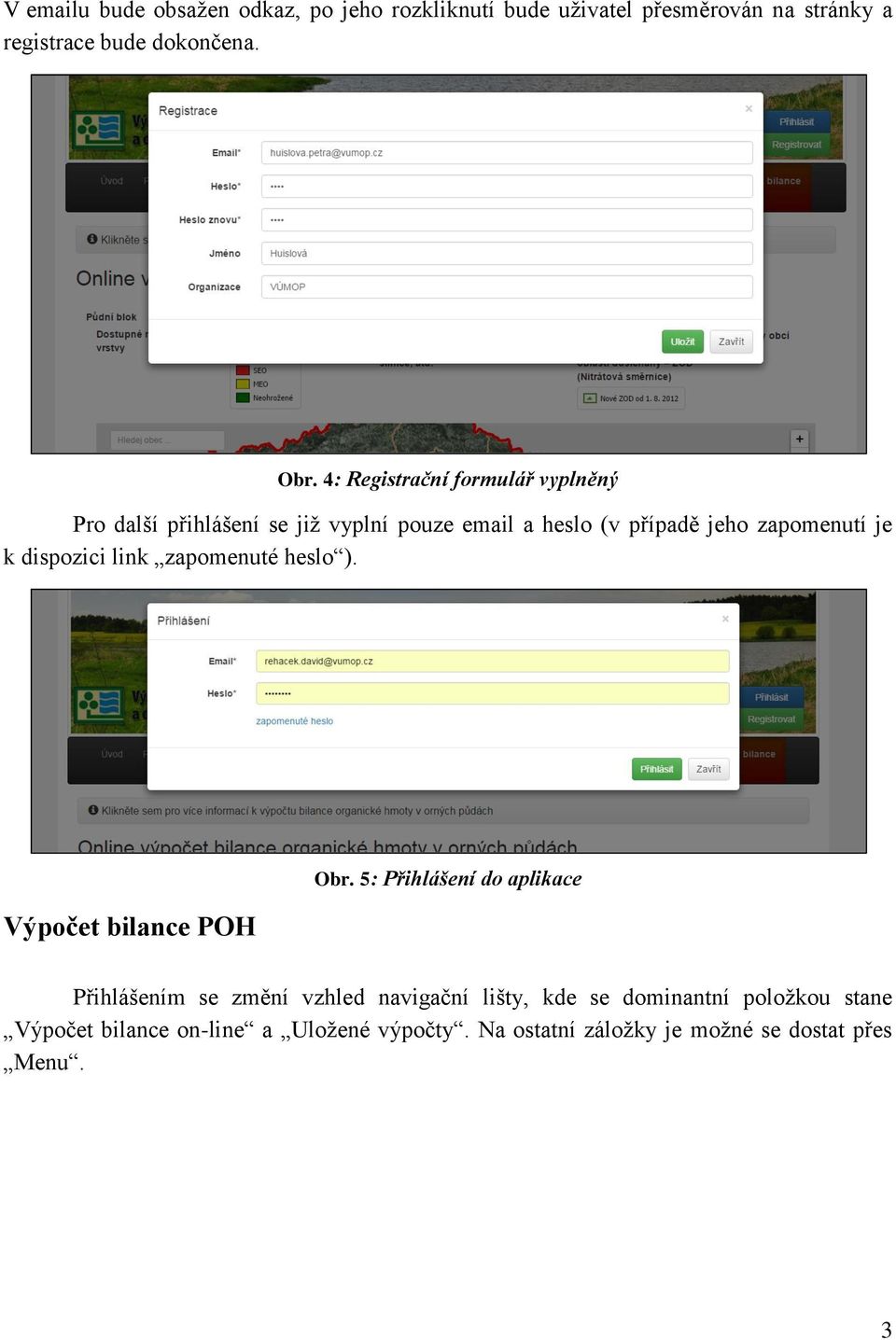 dispozici link zapomenuté heslo ). Výpočet bilance POH Obr.