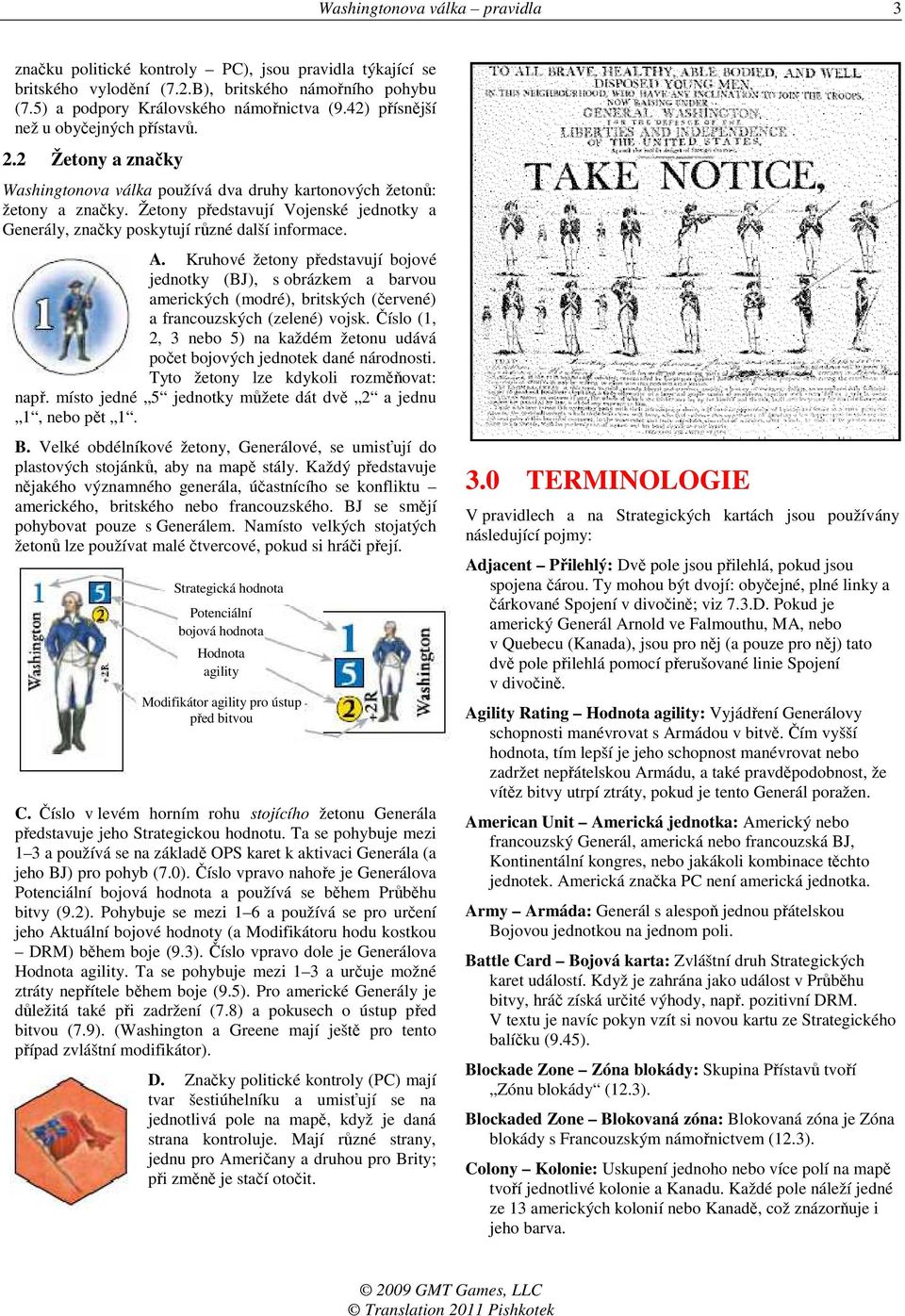 Žetony představují Vojenské jednotky a Generály, značky poskytují různé další informace. A.