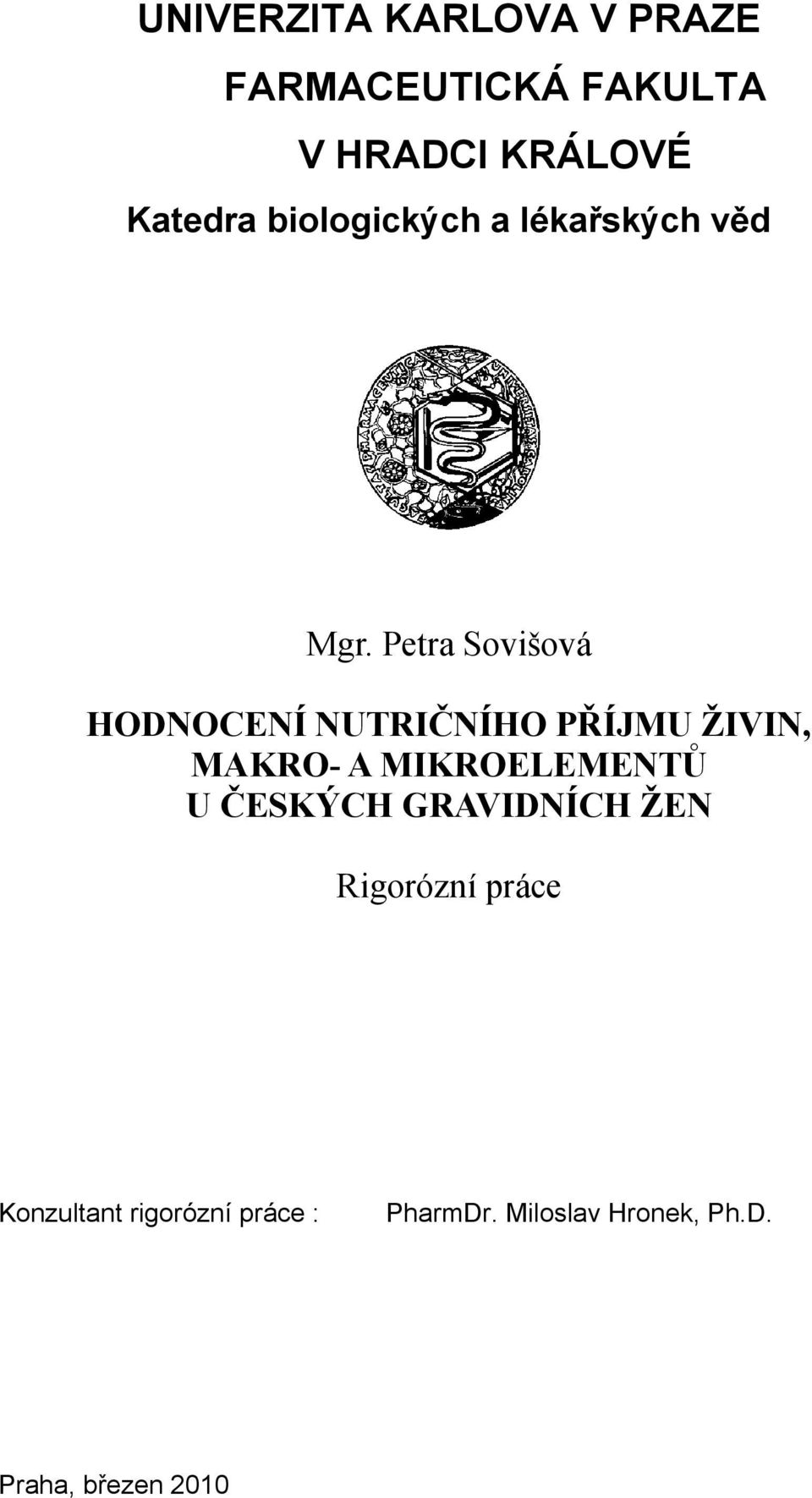 Petra Sovišová HODNOCENÍ NUTRIČNÍHO PŘÍJMU ŽIVIN, MAKRO- A MIKROELEMENTŮ U