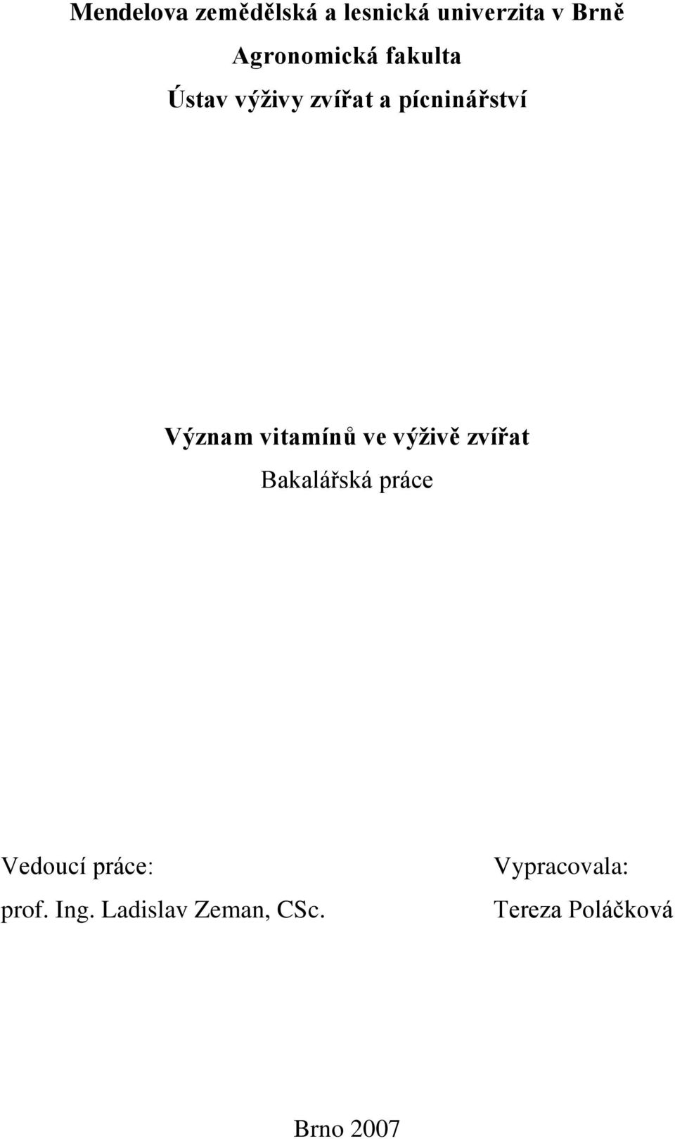 Význam vitamínů ve výţivě zvířat Bakalářská práce Vedoucí