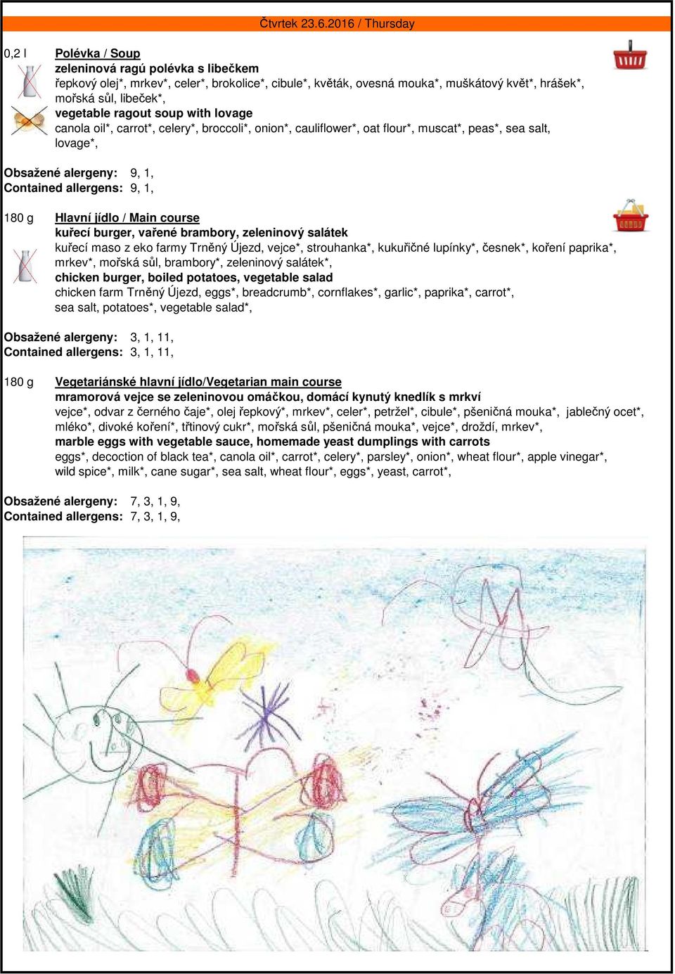 vařené brambory, zeleninový salátek kuřecí maso z eko farmy Trněný Újezd, vejce*, strouhanka*, kukuřičné lupínky*, česnek*, koření paprika*, mrkev*, mořská sůl, brambory*, zeleninový salátek*,