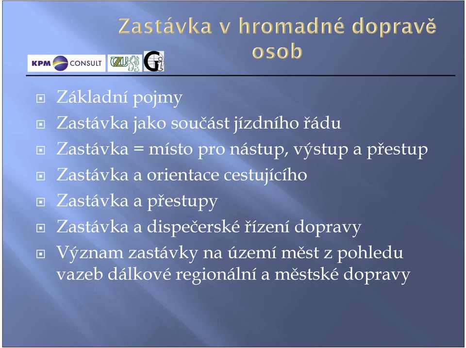 Zastávka a přestupy Zastávka a dispečerské řízení dopravy Význam