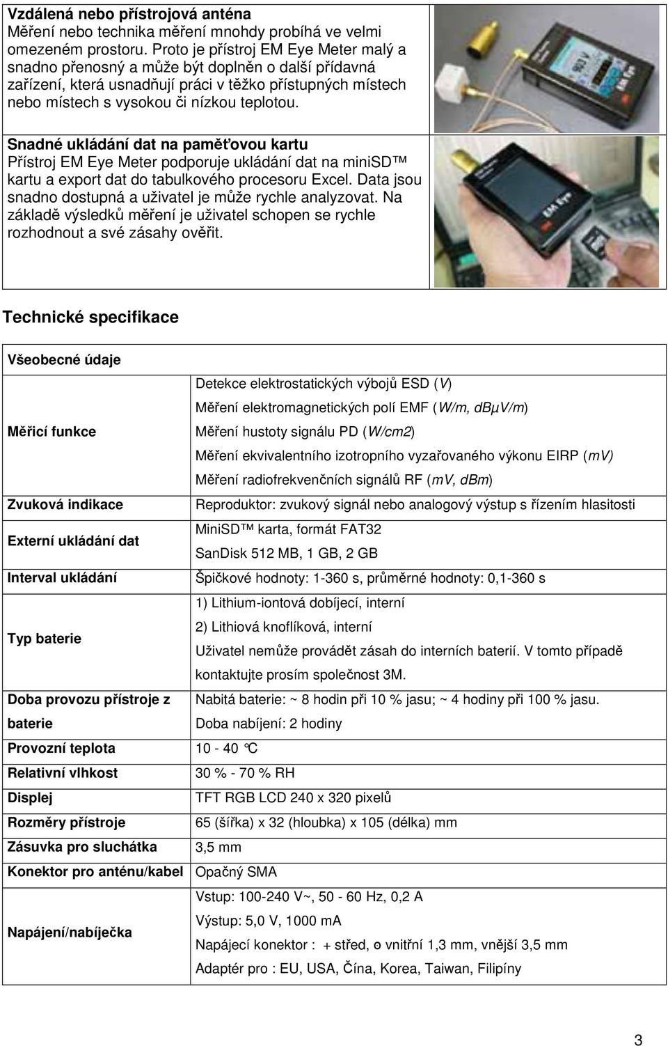 Snadné ukládání dat na paměťovou kartu Přístroj EM Eye Meter podporuje ukládání dat na minisd kartu a export dat do tabulkového procesoru Excel.