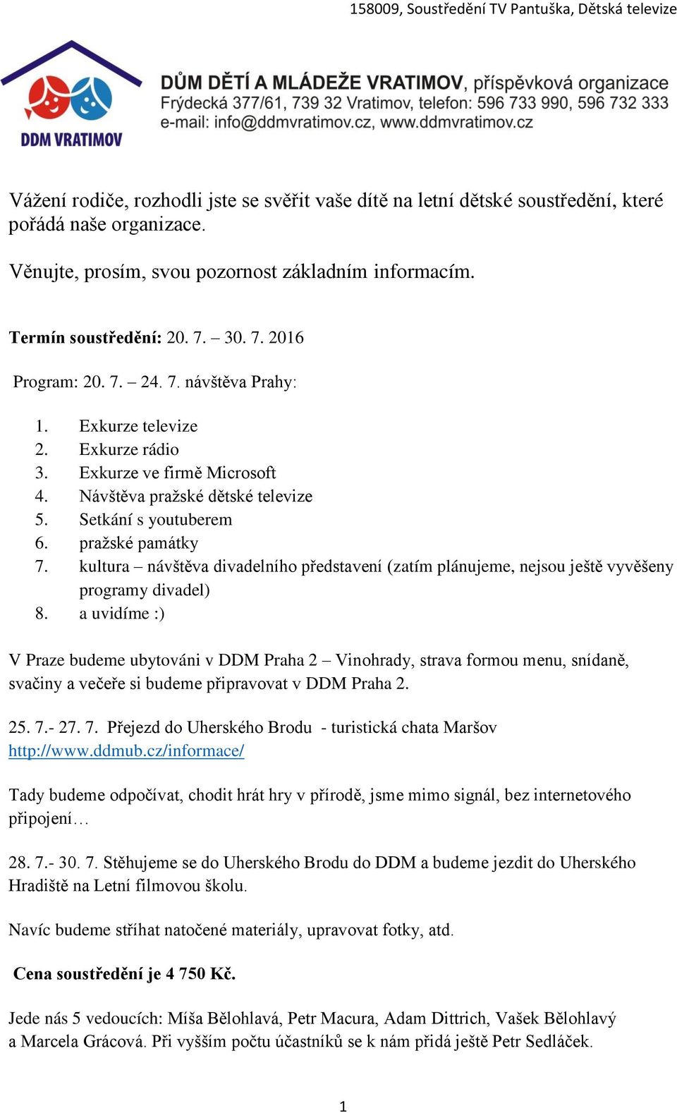 kultura návštěva divadelního představení (zatím plánujeme, nejsou ještě vyvěšeny programy divadel) 8.