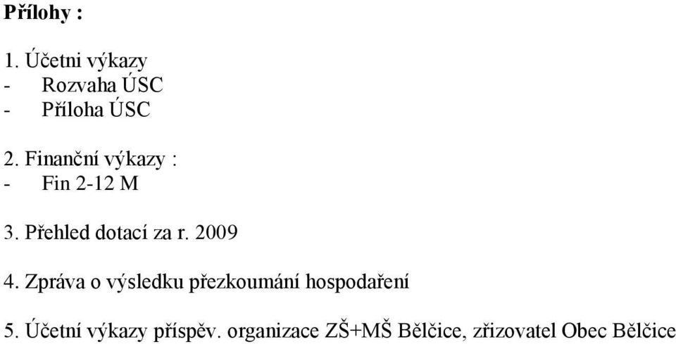 2009 4. Zpráva o výsledku přezkoumání hospodaření 5.