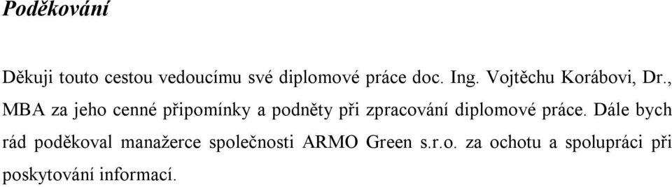 , MBA za jeho cenné připomínky a podněty při zpracování diplomové