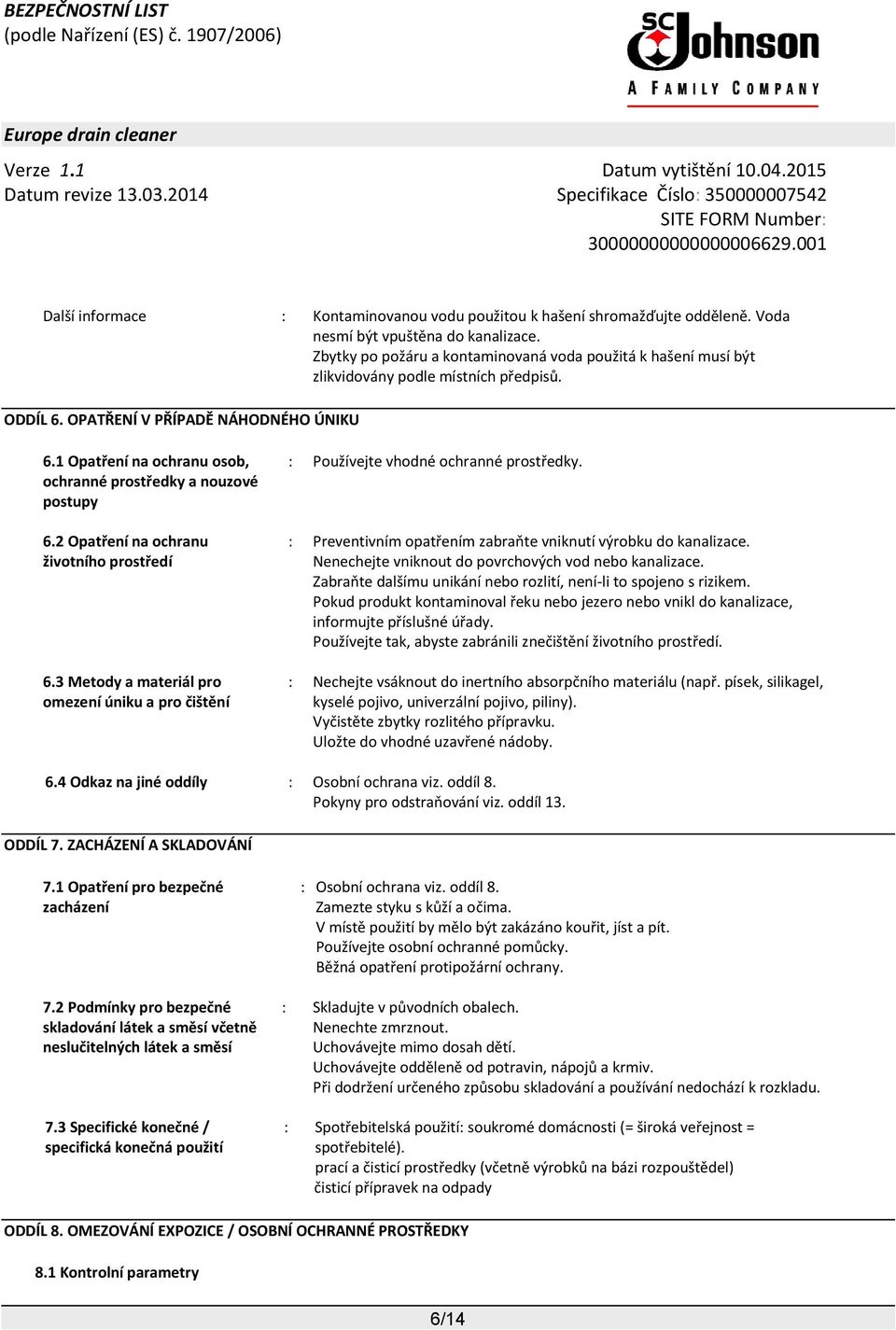 1 Opatření na ochranu osob, ochranné prostředky a nouzové postupy 6.2 Opatření na ochranu životního prostředí 6.