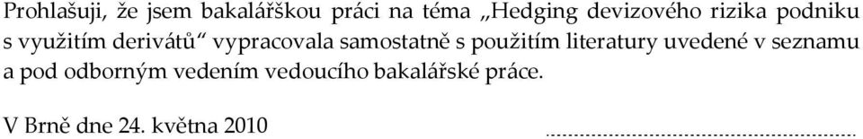 samostatně s použitím literatury uvedené v seznamu a pod