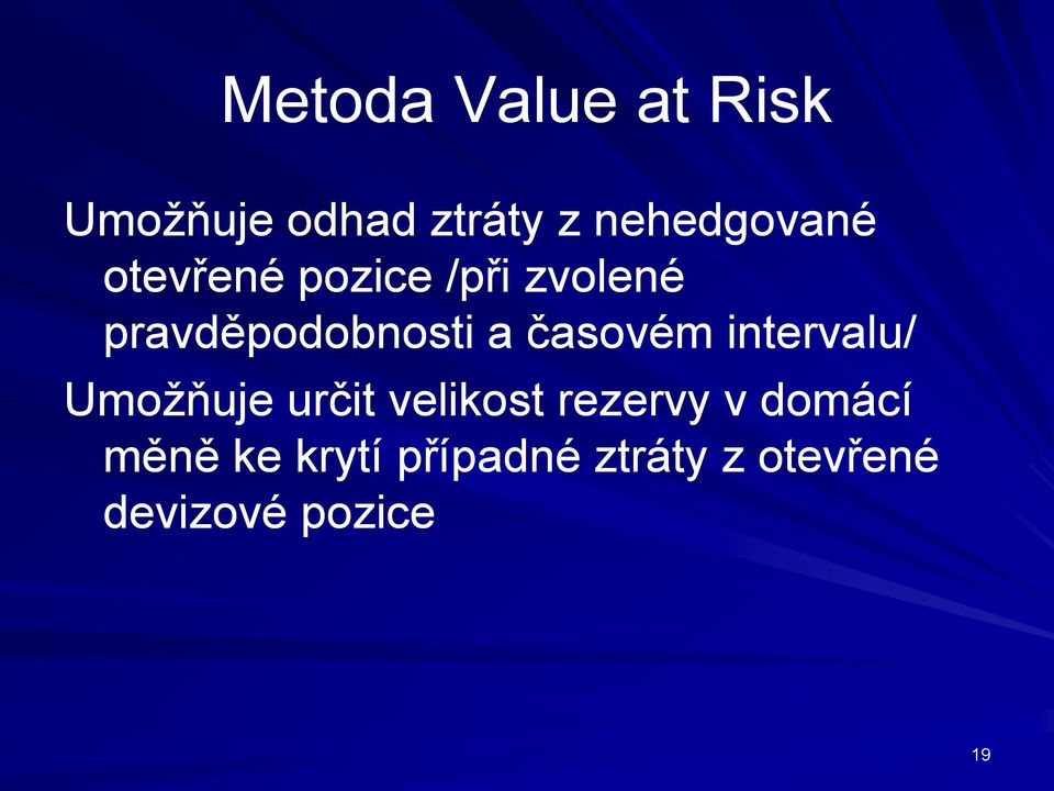 pravděpodobnosti a časovém intervalu/ Umožňuje určit