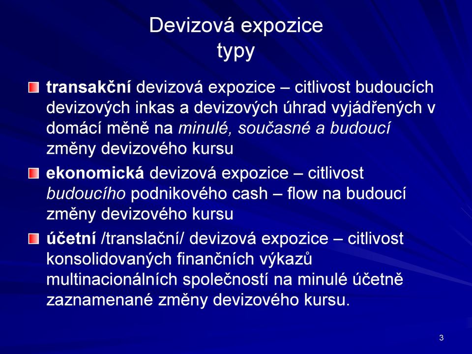 citlivost budoucího podnikového cash flow na budoucí změny devizového kursu účetní /translační/ devizová expozice