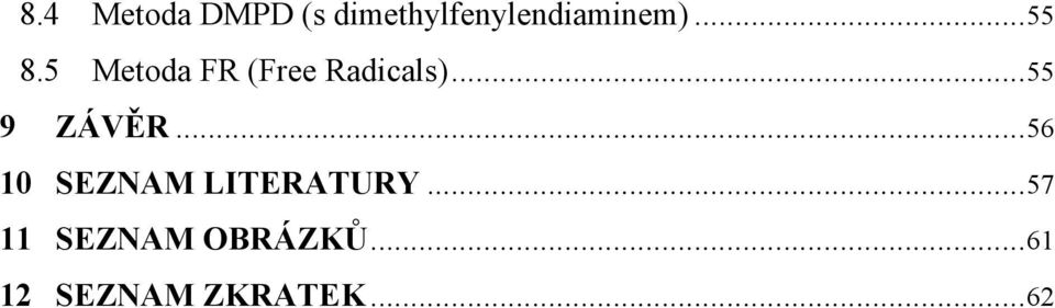 5 Metoda FR (Free Radicals)...55 9 ZÁVĚR.