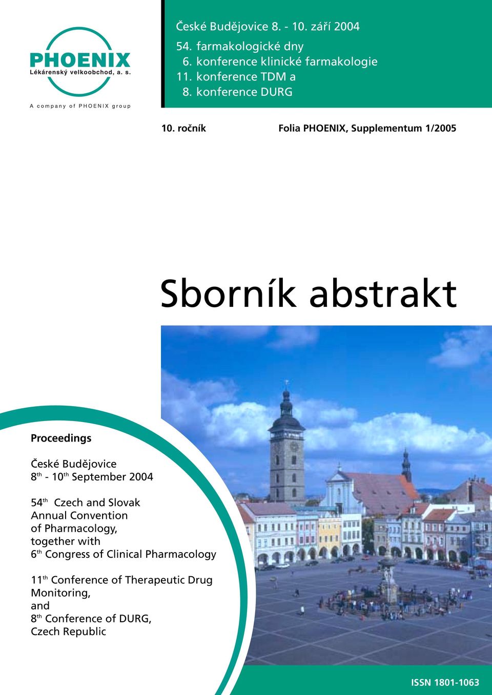 ročník Folia PHOENIX, Supplementum /2005 Sborník abstrakt Proceedings České Budějovice 8 th - 0 th September 2004