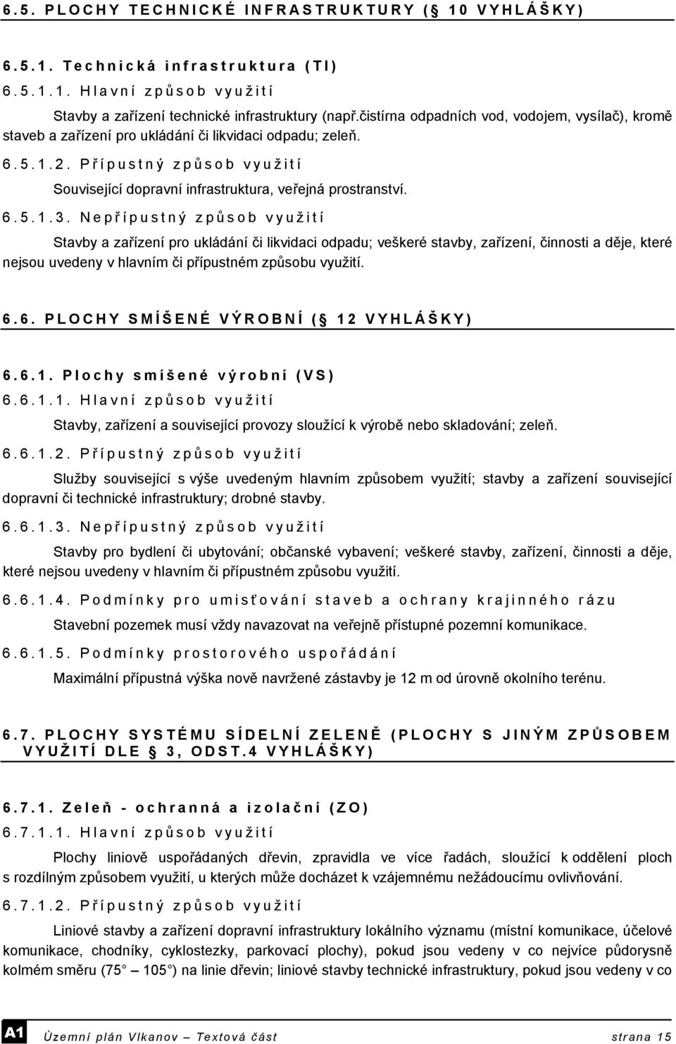 Př ípustný způ sob využití Související dopravní infrastruktura, veřejná prostranství. 6.5.1.3.