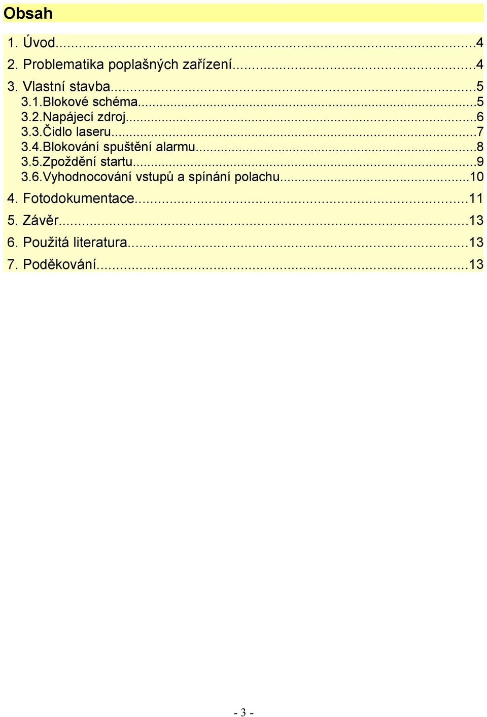 5.Zpoždění startu...9 3.6.Vyhodnocování vstupů a spínání polachu...10 4.