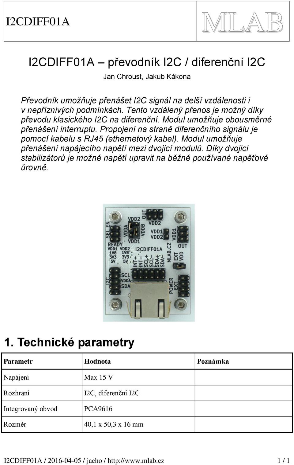 Propojení na straně diferenčního signálu je pomocí kabelu s RJ45 (ethernetový kabel). Modul umožňuje přenášení napájecího napětí mezi dvojicí modulů.