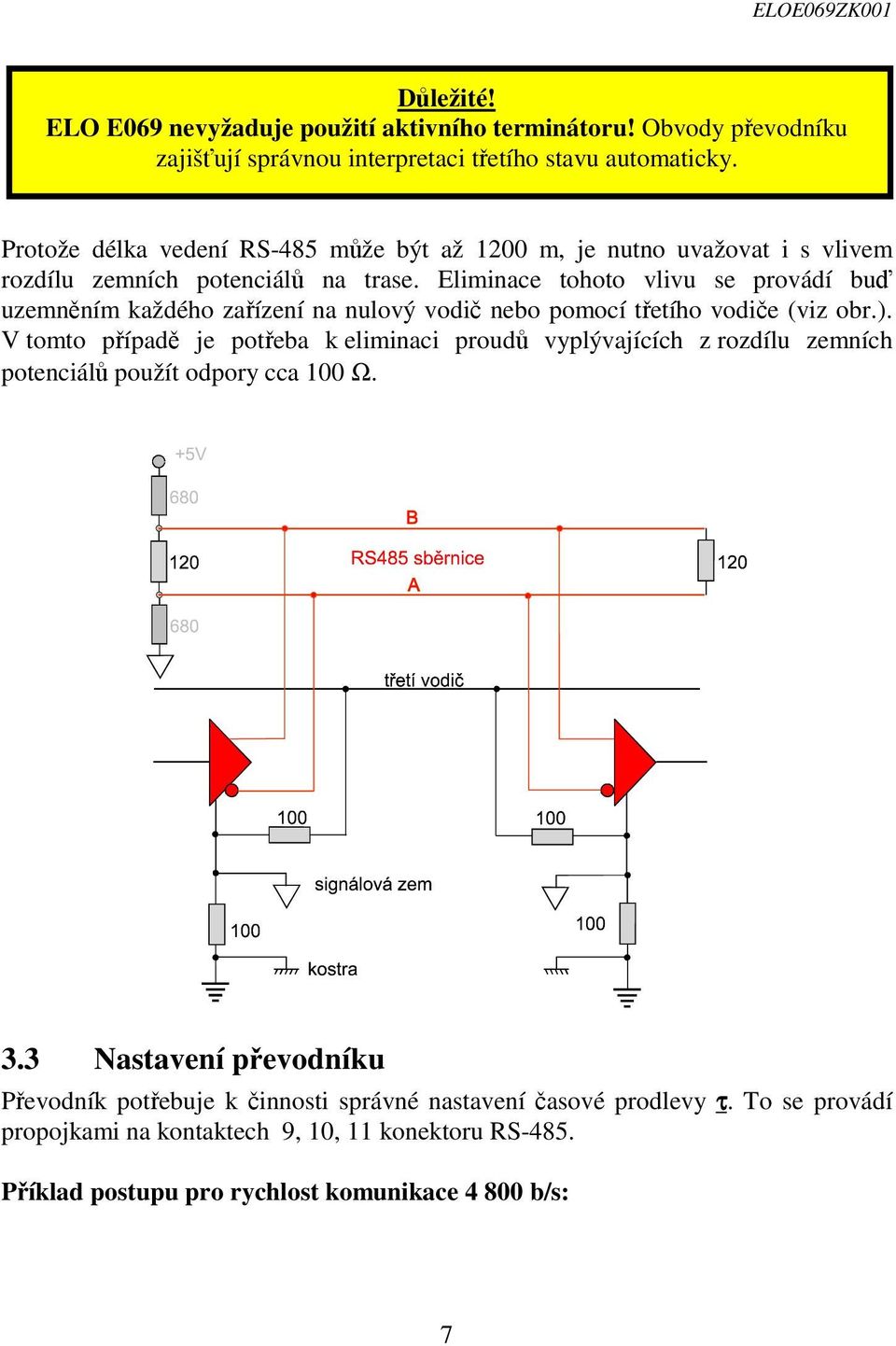 Eliminace tohoto vlivu se provádí bu uzemnním každého zaízení na nulový vodi nebo pomocí tetího vodie (viz obr.).