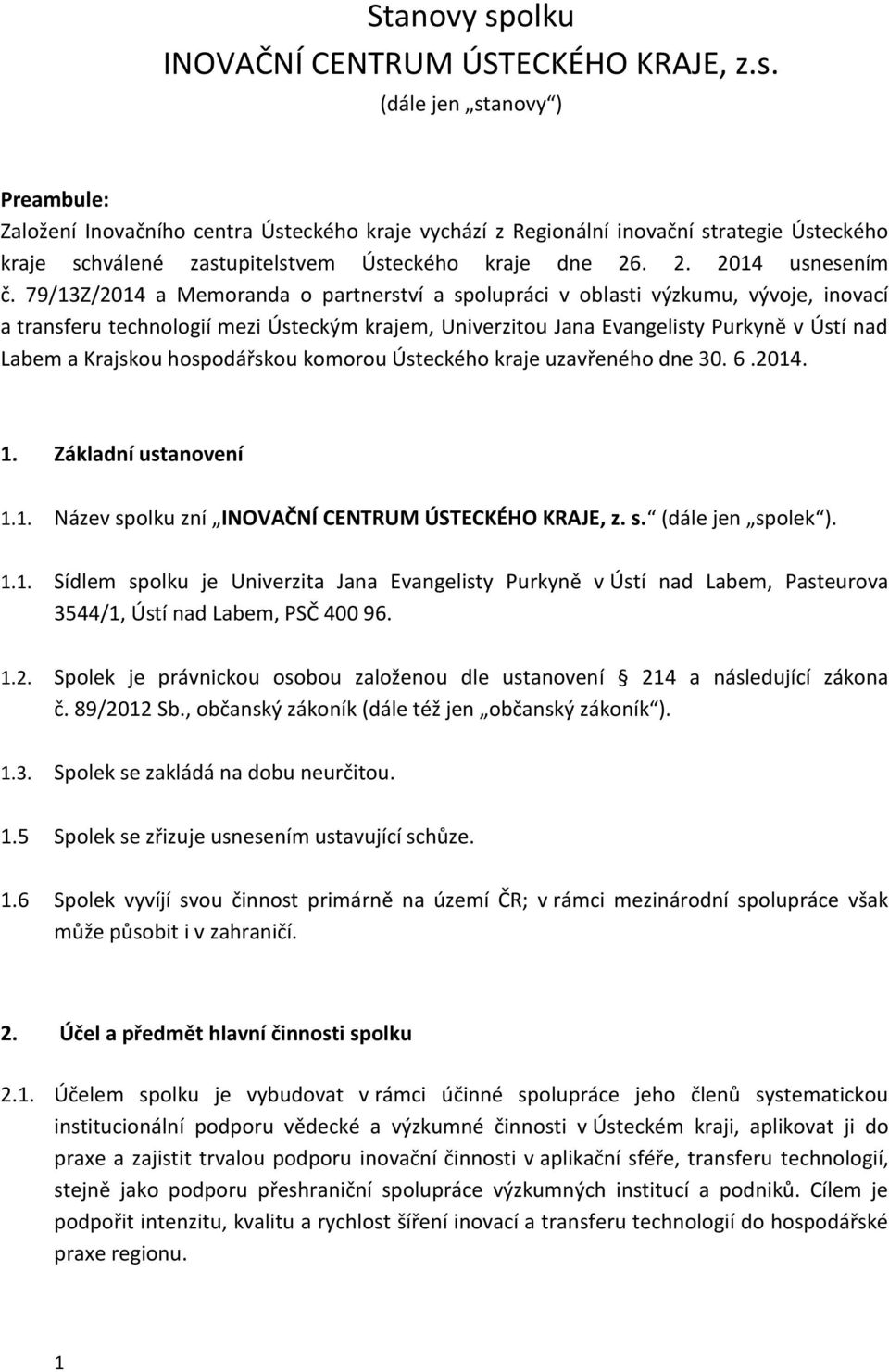 79/13Z/2014 a Memoranda o partnerství a spolupráci v oblasti výzkumu, vývoje, inovací a transferu technologií mezi Ústeckým krajem, Univerzitou Jana Evangelisty Purkyně v Ústí nad Labem a Krajskou