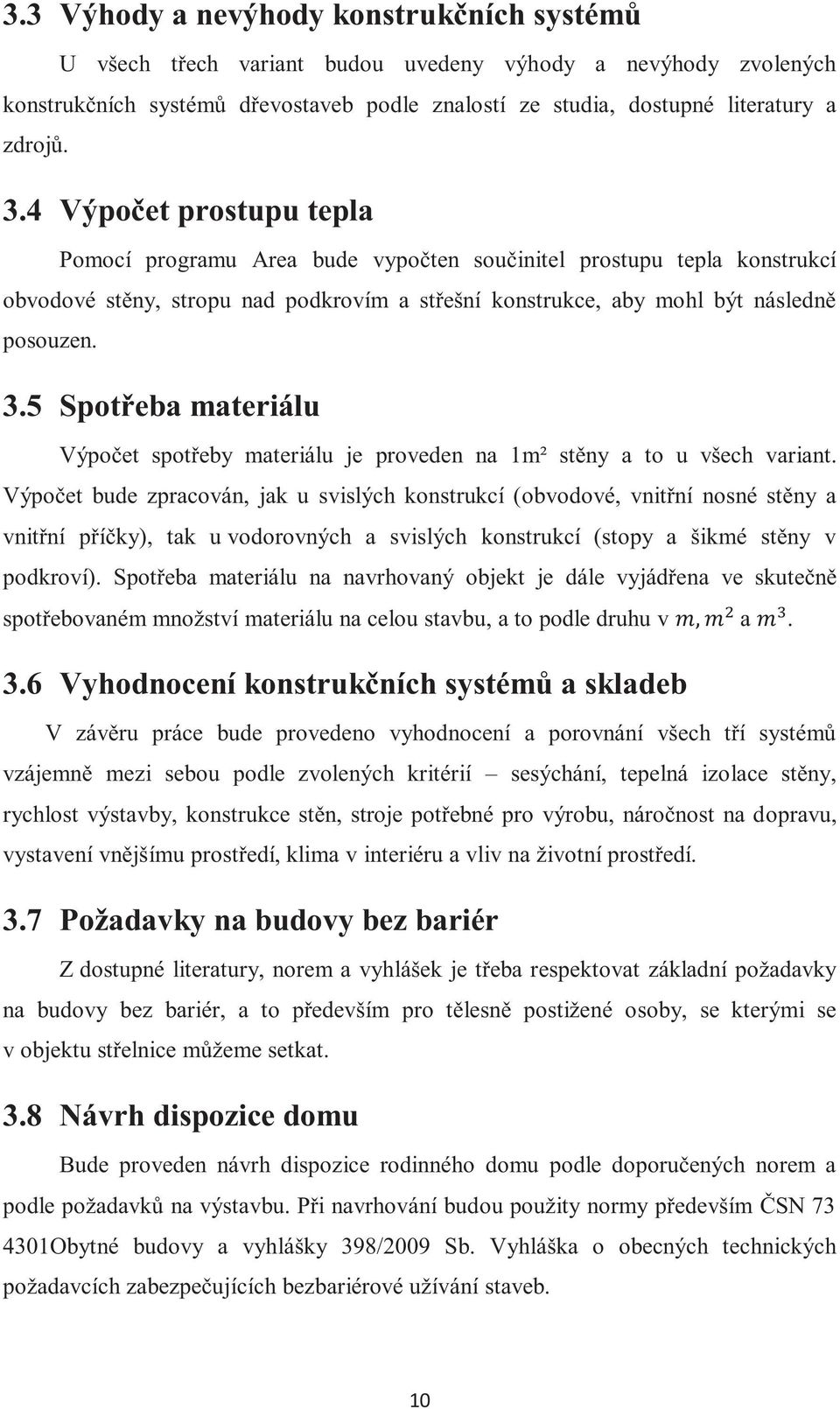 5 Spotřeba materiálu Výpočet spotřeby materiálu je proveden na 1m² stěny a to u všech variant.