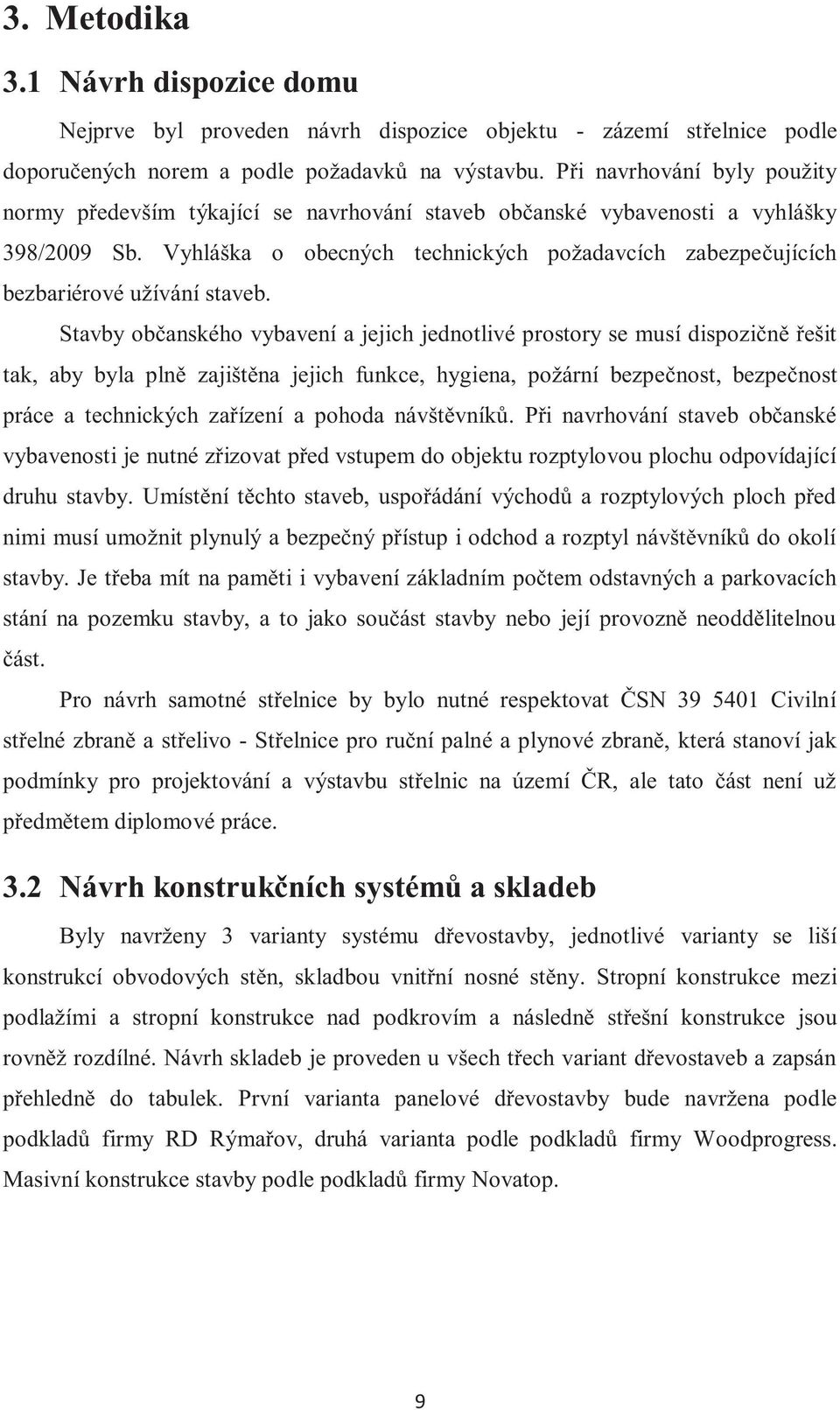 Vyhláška o obecných technických požadavcích zabezpečujících bezbariérové užívání staveb.