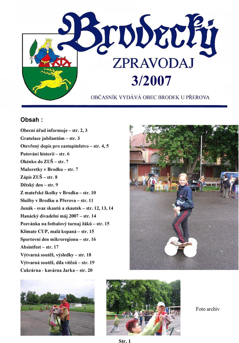 11 Junák - svaz skautů a skautek str. 12, 13, 14 Hanácký divadelní máj 2007 str. 14 Pozvánka na fotbalový turnaj žáků str.