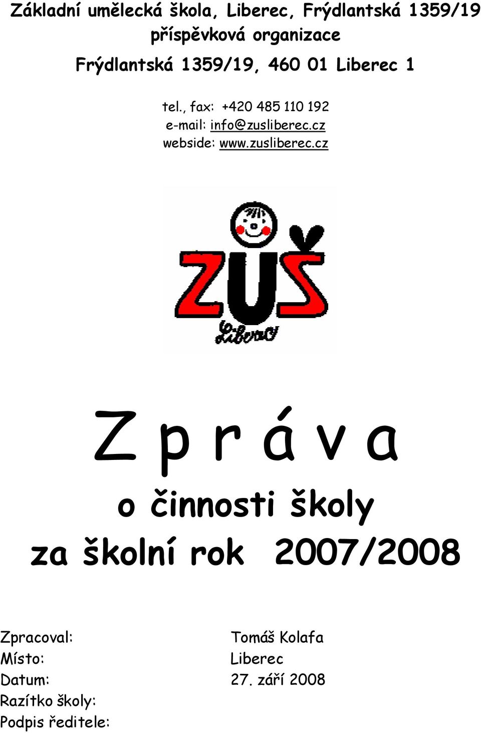 , fax: +420 485 110 192 e-mail: info@zusliberec.