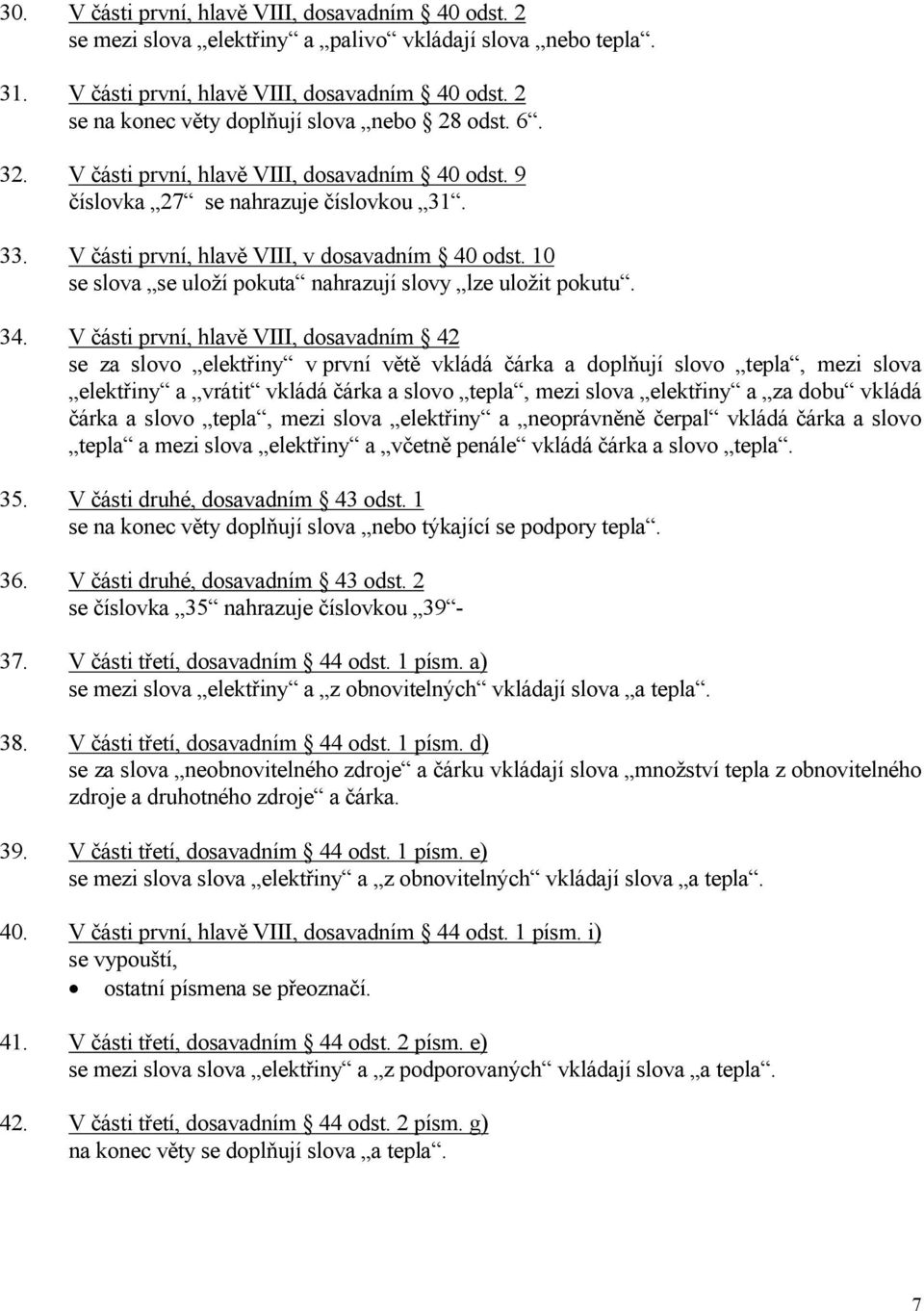 10 se slova se uloží pokuta nahrazují slovy lze uložit pokutu. 34.