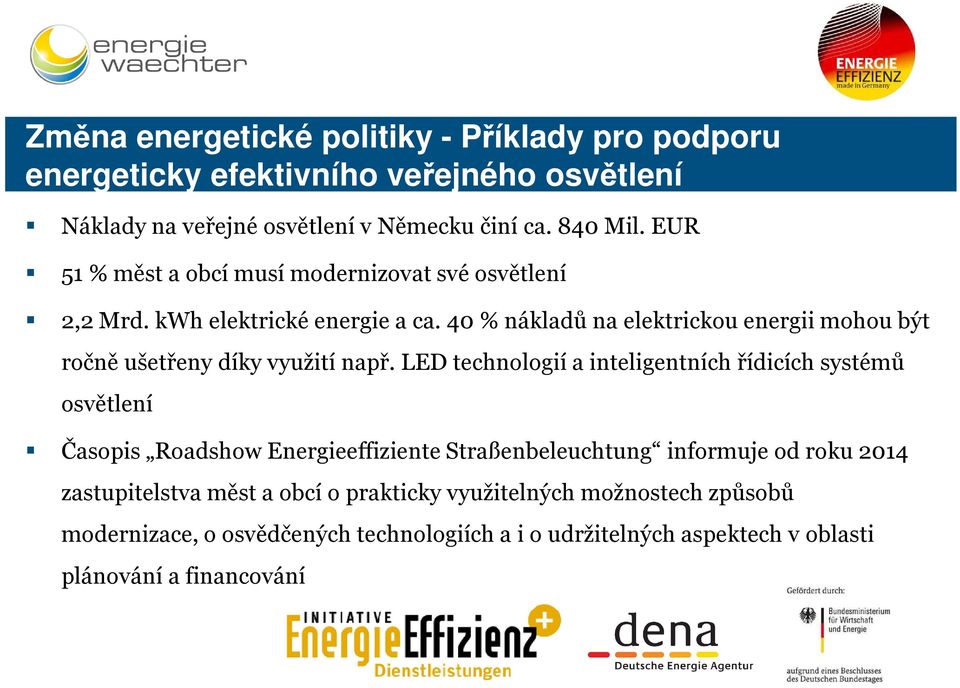 40 % nákladů na elektrickou energii mohou být ročně ušetřeny díky využití např.