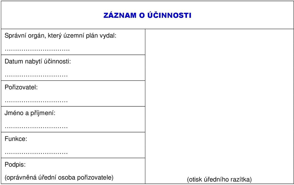 Datum nabytí účinnosti: Pořizovatel: Jméno a