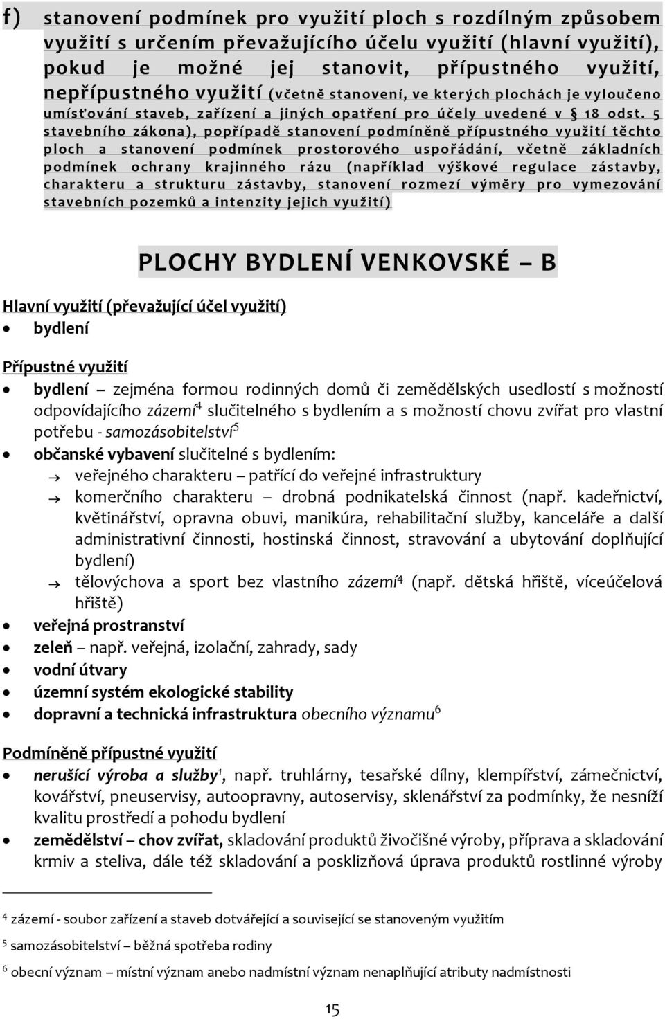 5 stave bníh o zákona), popří padě stan ovení podmíněně přípus tnéh o v yuži tí tě chto ploch a s tan oven í pod míne k pros torovéh o us pořádán í, vče tně základních pod míne k ochrany krajinnéh o